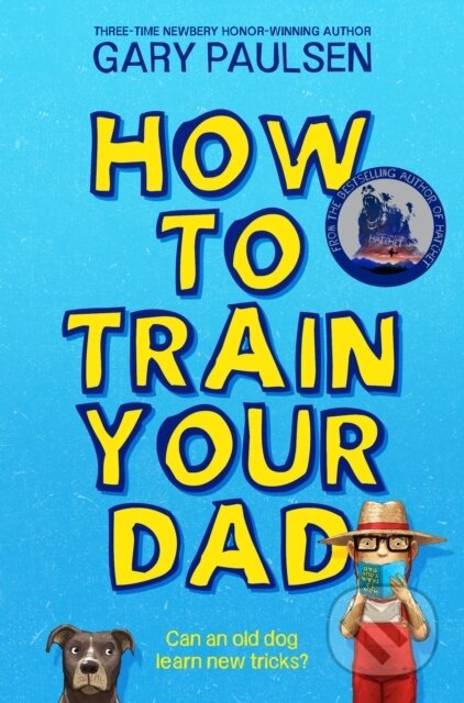 Kniha: How to Train Your Dad (Gary Paulsen). Pan Macmillan, 2022