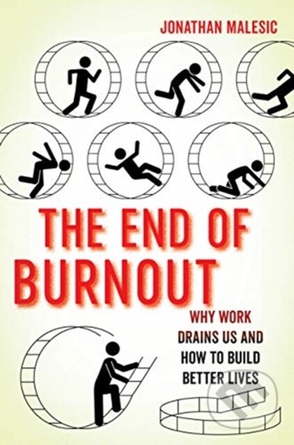 Kniha: The End of Burnout (Jonathan Malesic). University of California Press, 2022