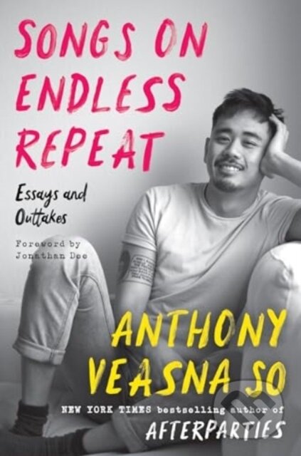 Songs on Endless Repeat (Essays and Outtakes) - Anthony Veasna So