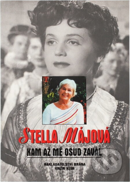 Kniha: Kam až mě osud zavál (Stella Májová). Knižní klub, 2003