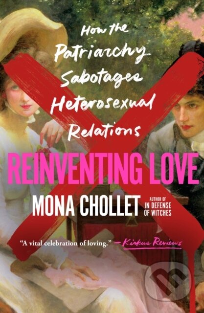 Kniha: Reinventing Love (Mona Chollet). , 2025