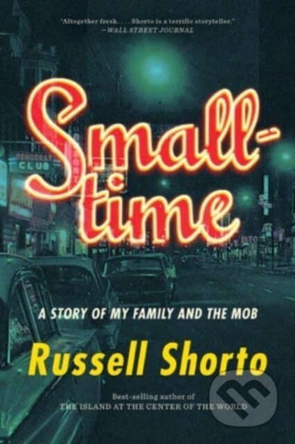 Smalltime (A Story of My Family and the Mob) - Russell Shorto