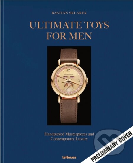 Kniha: Ultimate Toys for Men (Bastian Sklarek). teNeues Publishing, 2026