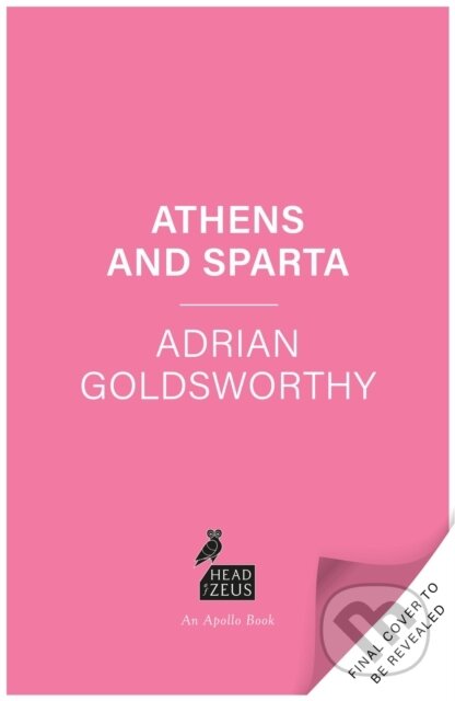 Athens and Sparta (The Rivalry that Shaped Ancient Greece)