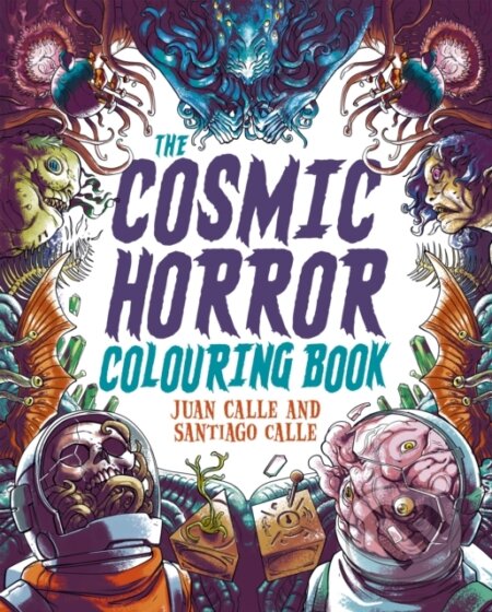 The Cosmic Horror Colouring Book (Over 60 Terrifying Images to Colour) - kniha z kategorie Hobby