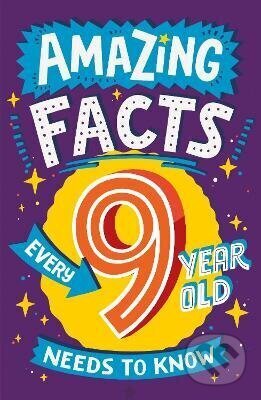 Amazing Facts Every 9 Year Old Needs to Know - - - kniha z kategorie Pro děti