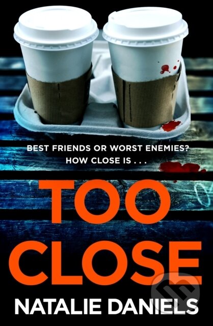 Too Close (Now a major three-part ITV drama) - Natalie Daniels
