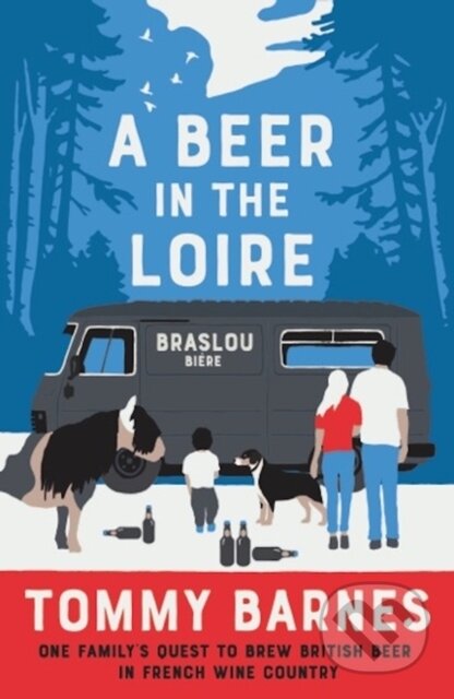 Kniha: A Beer in the Loire (Tommy Barnes). Muswell, 2018