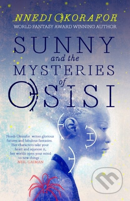 Kniha: Sunny and the Mysteries of Osisi (Nnedi Okorafor). Cassava Republic, 2018