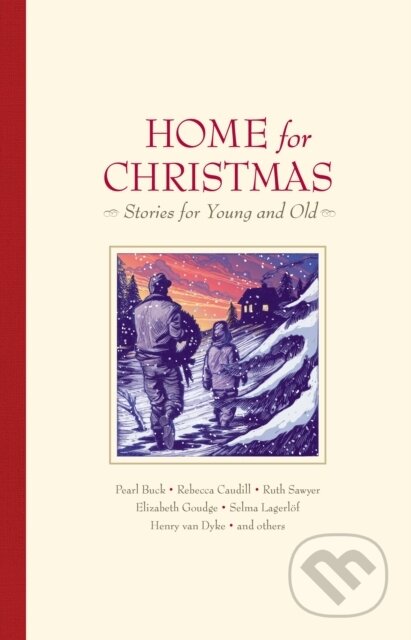 Kniha: Home for Christmas (Beatrice Joy Chute, Selma Lagerlof, Ruth Sawyer, Rebecca Caudill, Pearl S. Buck, Madeleine L'Engle, Henry Van Dyke a Elizabeth Goudge). , 2021