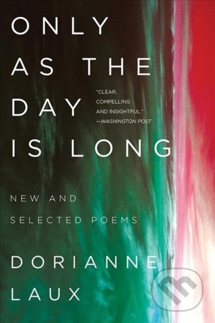 Kniha: Only As the Day Is Long (Dorianne Laux). WW Norton & Co, 2020