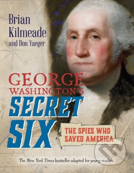 Kniha: George Washington's Secret Six (Young Readers Adaptation) (Brian Kilmeade a Don Yaeger). Puffin Books, 2020