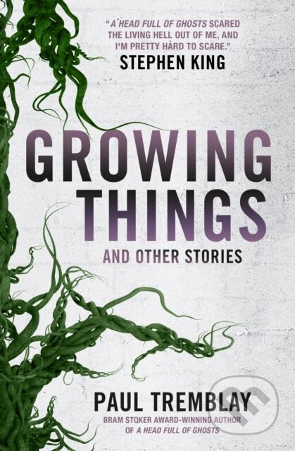 Growing Things and Other Stories - Paul Tremblay - kniha z kategorie Horory