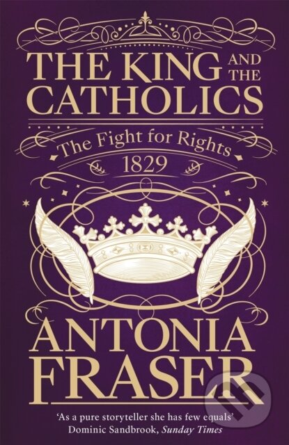 Kniha: The King and the Catholics (Lady Antonia Fraser). Weidenfeld and Nicolson, 2019