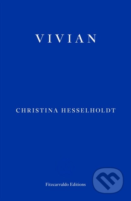 Kniha: Vivian (Christina Hesselholdt). Fitzcarraldo Editions, 2019