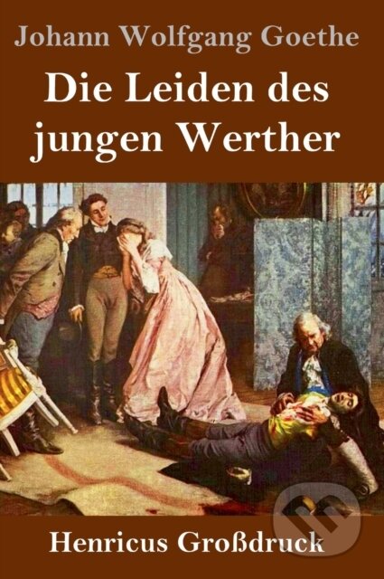 Kniha: Die Leiden des jungen Werther (Großdruck) (Johann Wolfgang Goethe). , 2019