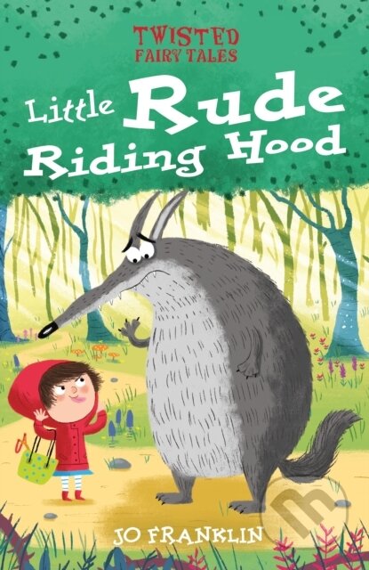 Twisted Fairy Tales: Little Rude Riding Hood - Jo Franklin - kniha z kategorie Pro děti