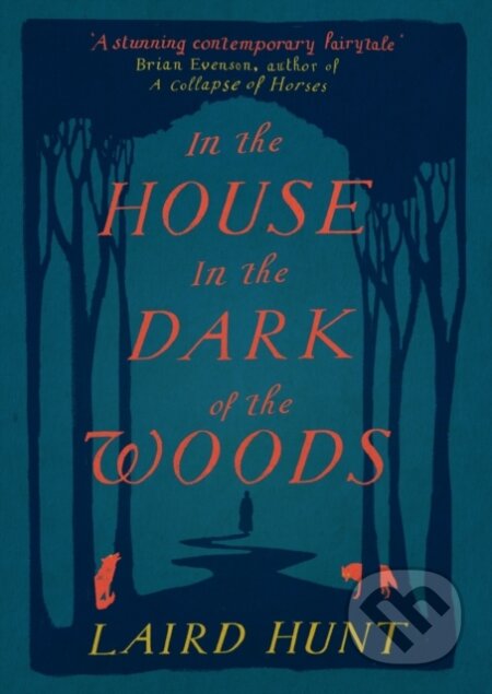 Kniha: In the House in the Dark of the Woods (Laird Hunt). ONE, 2019