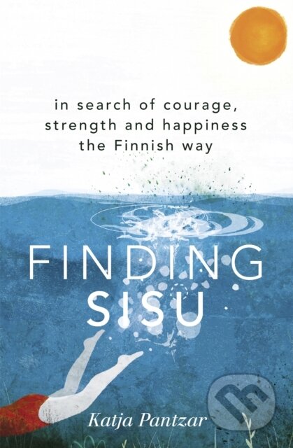Finding Sisu (THE FINNISH WAY) - Katja Pantzar - kniha z kategorie Motivace a seberozvoj