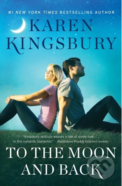 Kniha: To the Moon and Back (Karen Kingsbury). , 2019