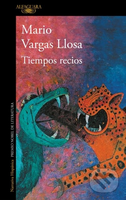 Kniha: Tiempos recios / Fierce Times (Mario Vargas Llosa). , 2019