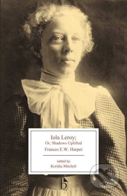 Kniha: Iola Leroy (Frances E. W. Harper a Koritha Mitchell). , 2018