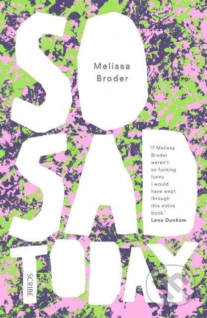 Kniha: So Sad Today (Melissa Broder). Scribe Publications, 2018