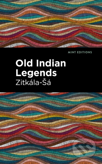Kniha: Old Indian Legends (Zitkala-Sa). , 2021