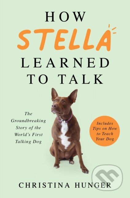 Kniha: How Stella Learned to Talk (Christina Hunger). Bluebird, 2021