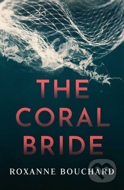 Kniha: The Coral Bride (Roxanne Bouchard). Orenda Books, 2020