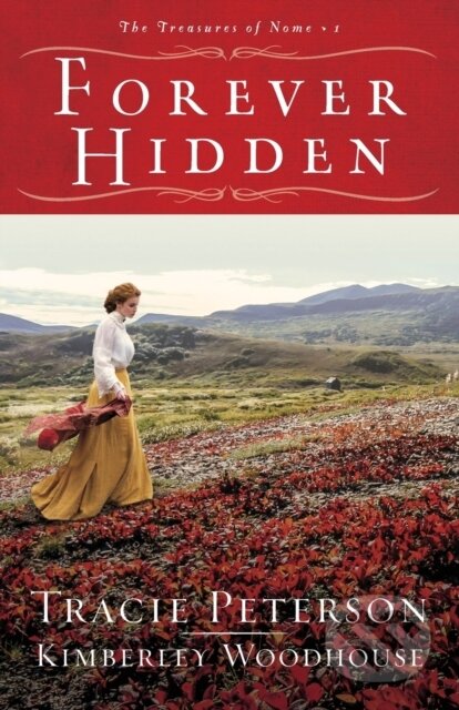 Kniha: Forever Hidden (Kimberley Woodhouse a Tracie Peterson). , 2020