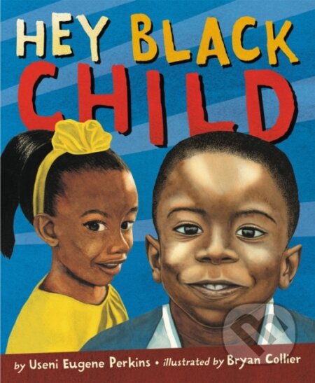 Kniha: Hey Black Child (Useni Eugene Perkins). Little, Brown Young Readers, 2020
