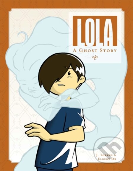 Kniha: Lola: A Ghost Story (J. Torres). Oni Press, 2020