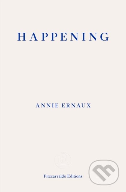 Kniha: Happening (Annie Ernaux). Fitzcarraldo Editions, 2019