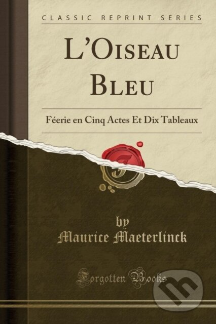 Kniha: Loiseau Bleu (Maurice Maeterlinck). Forgotten Books, 2018