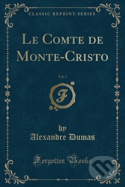 Kniha: Le Comte De Montecristo (Alexandre Dumas). Forgotten Books, 2018