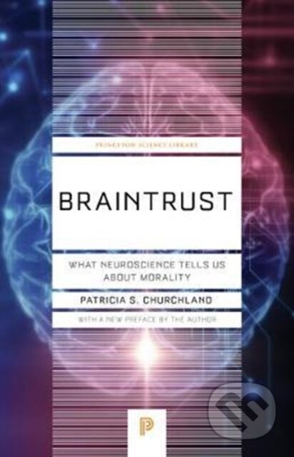 Kniha: Braintrust (Patricia S. Churchland). Princeton University Press, 2018