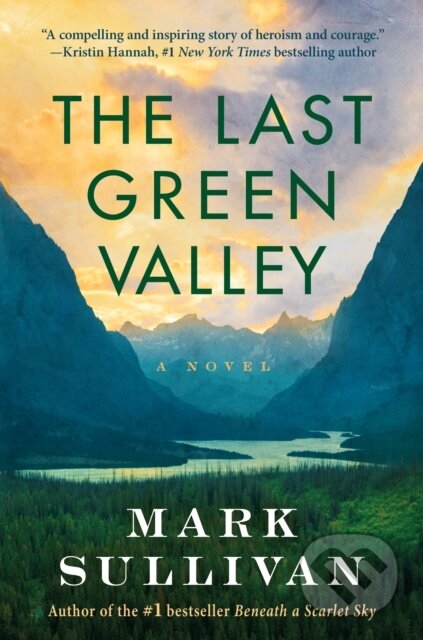 The Last Green Valley (A Novel) - Mark Sullivan