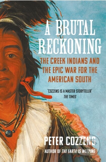 A Brutal Reckoning (The Creek Indians and the Epic War for the American South) - kniha z kategorie Historie