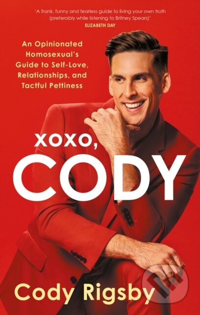 XOXO, Cody (An Opinionated Homosexual's Guide to Self-Love, Relationships, and Tactful Pettiness)