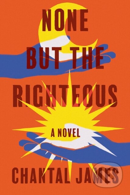 Kniha: None But the Righteous (Chantal James). Counterpoint, 2023