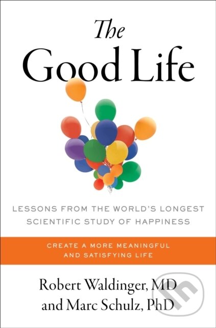 Kniha: Good Life (Marc Schulz a Robert Waldinger). Simon & Schuster, 2023