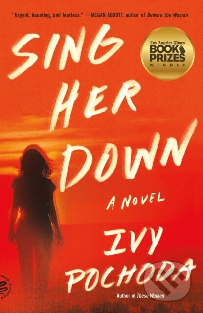 Sing Her Down (A Novel) - Ivy Pochoda