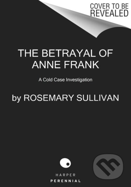 Betrayal of Anne Frank (A Cold Case Investigation)