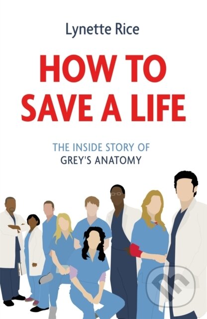 How to Save a Life (The Inside Story of Grey's Anatomy) - kniha z kategorie Medicína