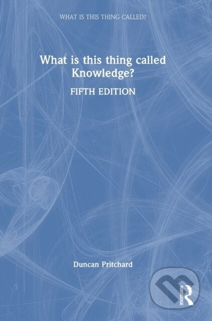 What is this thing called Knowledge? - Duncan Pritchard - kniha z kategorie Filozofie