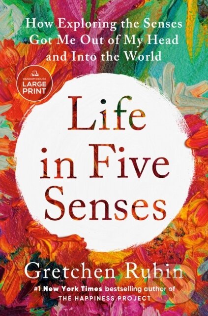 Kniha: Life in Five Senses (Gretchen Rubin). , 2023