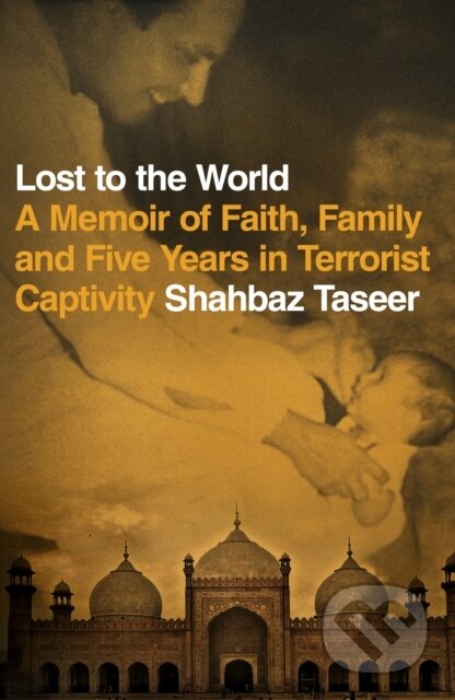Lost to the World (A Memoir of Faith, Family and Five Years in Terrorist Captivity)