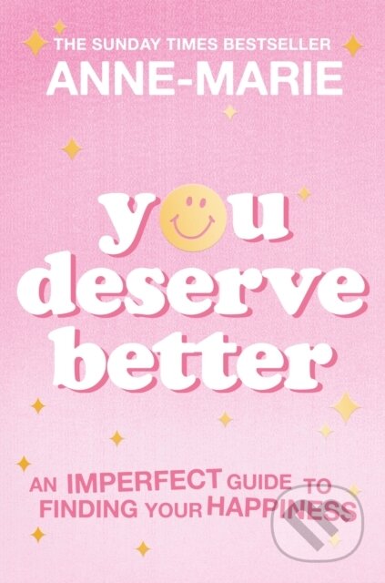 You Deserve Better (The Sunday Times Bestselling Guide to Finding Your Happiness)