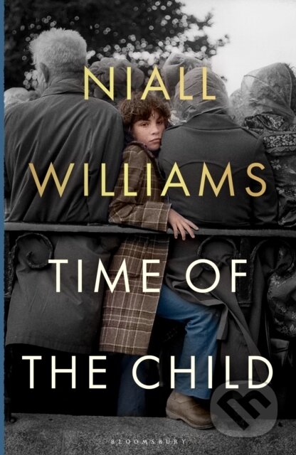 Kniha: Time of the Child (Niall Williams). Bloomsbury, 2025